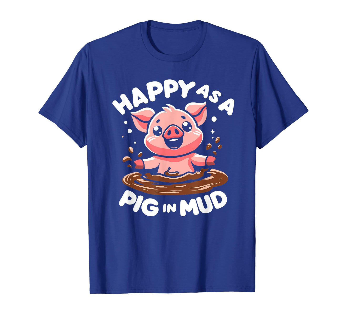Funny Happy as A Pig in Mud T-Shirt