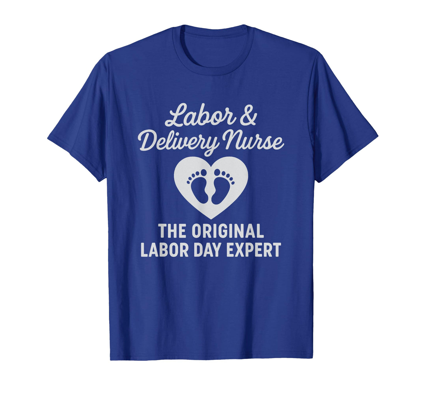 Labor Day Expert Funny Labor and Delivery Nurse L&D OB Pun T-Shirt
