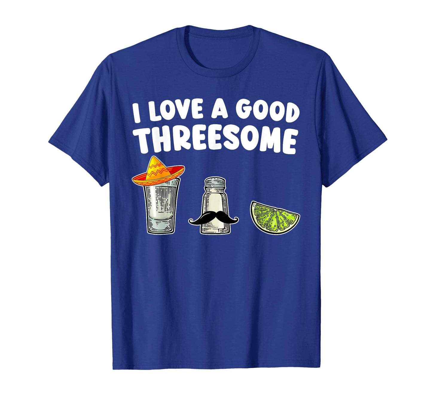 I Love A Good Threesome Tequila Cinco De Mayo Tequila Party T-Shirt