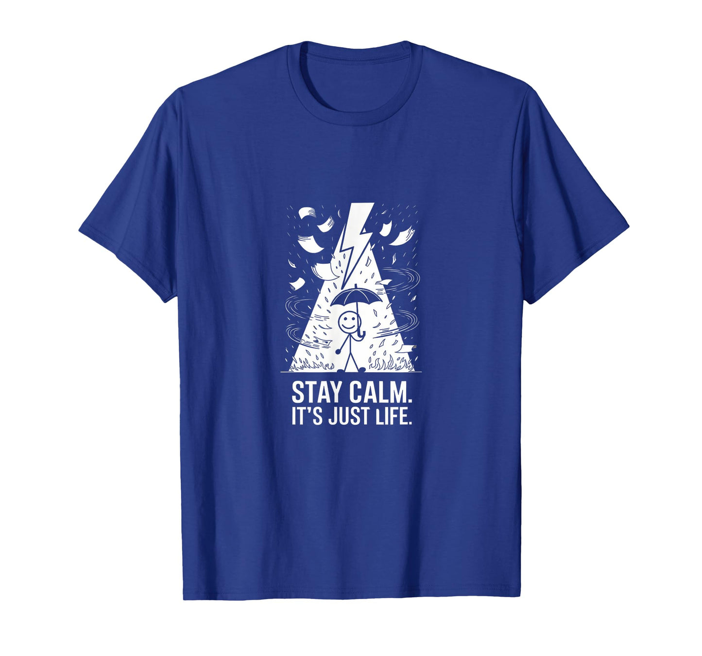 Stay Calm It's Just Life Funny Chaotic Stress Mindfulness T-Shirt
