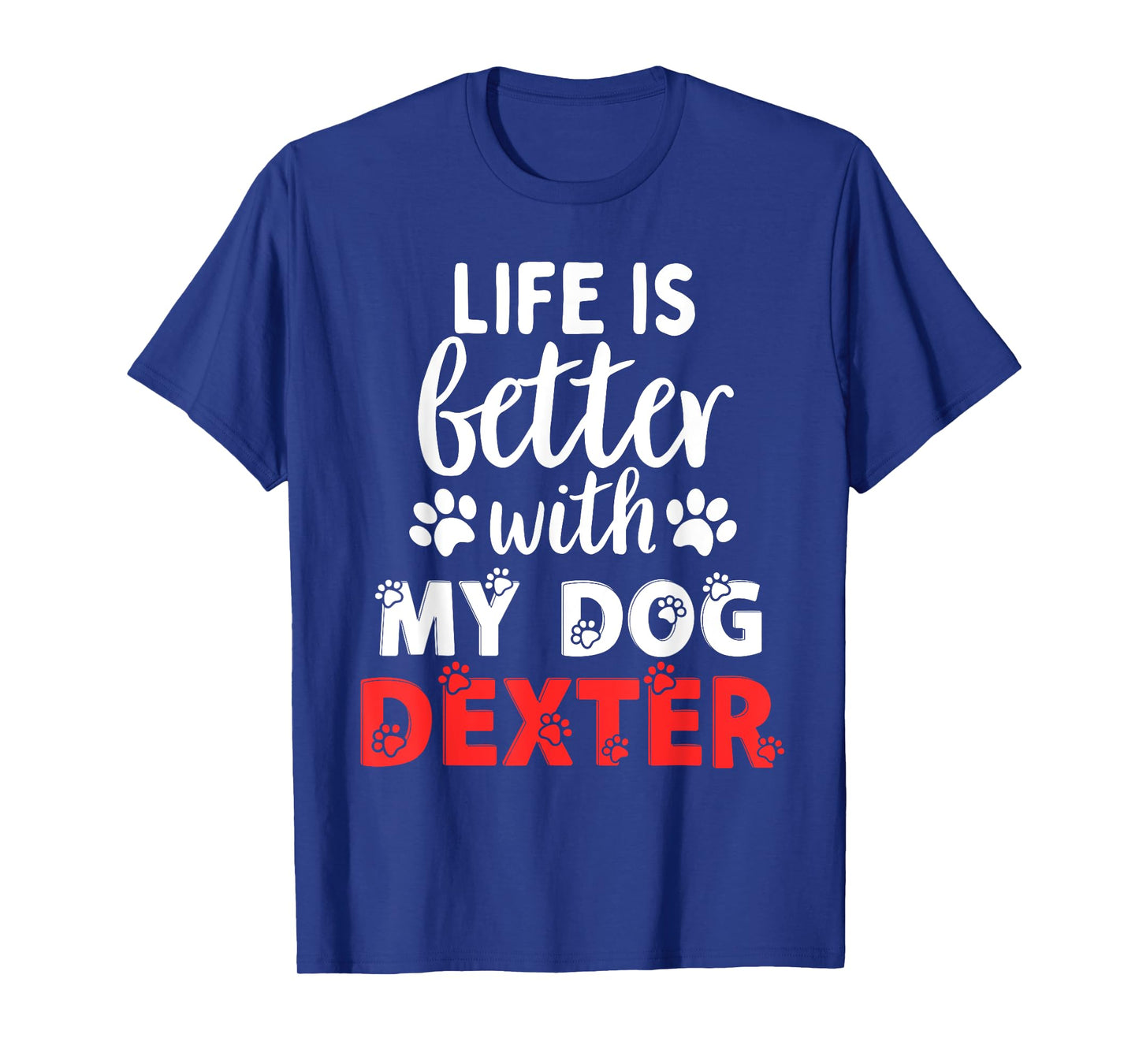 Dog Name Dexter Life Is Better With My Dog Named Dexter Men Women Girls Kids T-Shirt