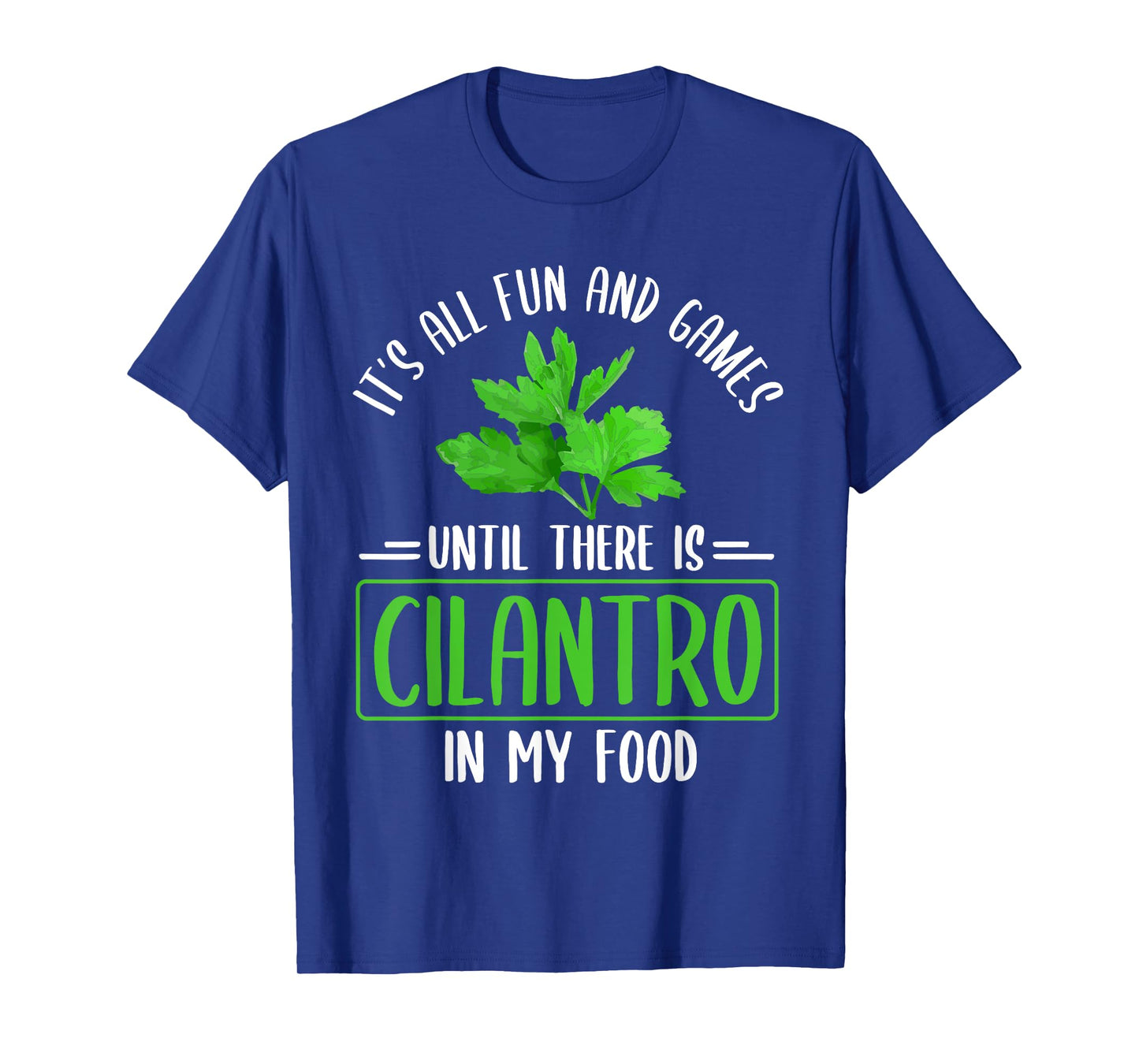 No Cilantro - Cilantro Hater - I Hate Cilantro T-Shirt