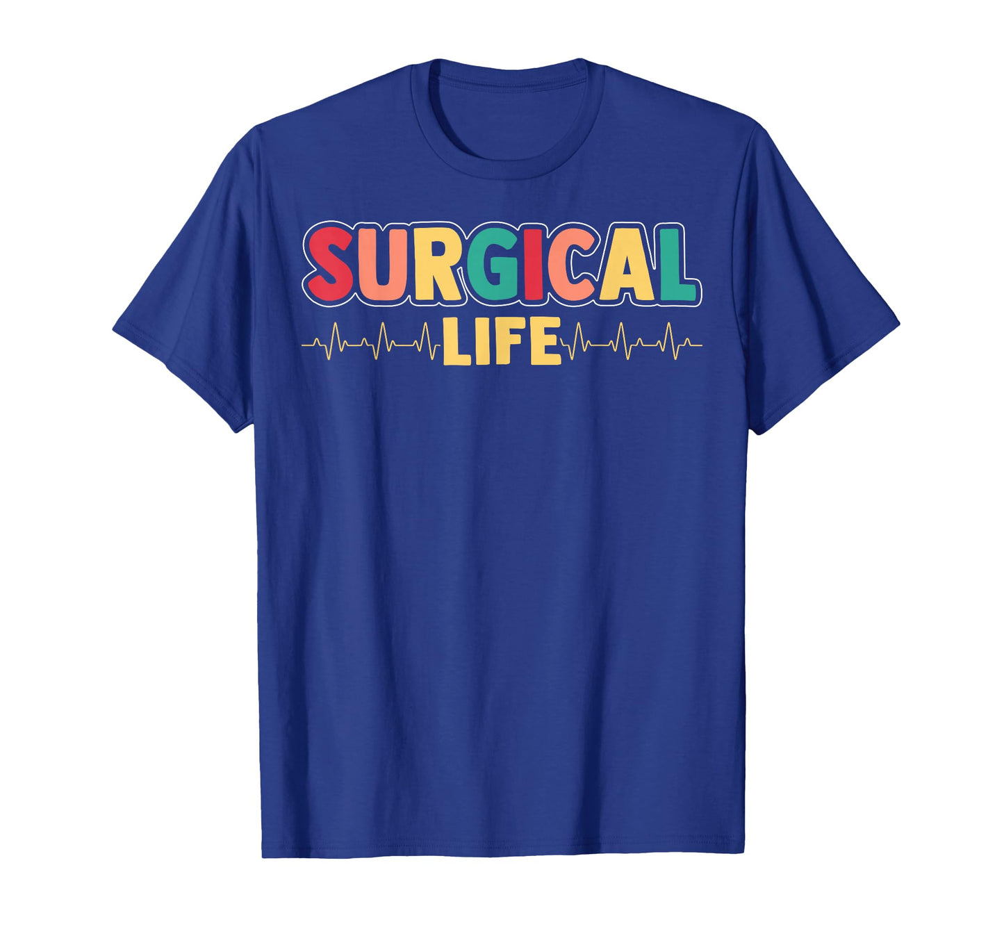 Surgical Life - Surgical Technologist Scrub Tech Surgeon T-Shirt