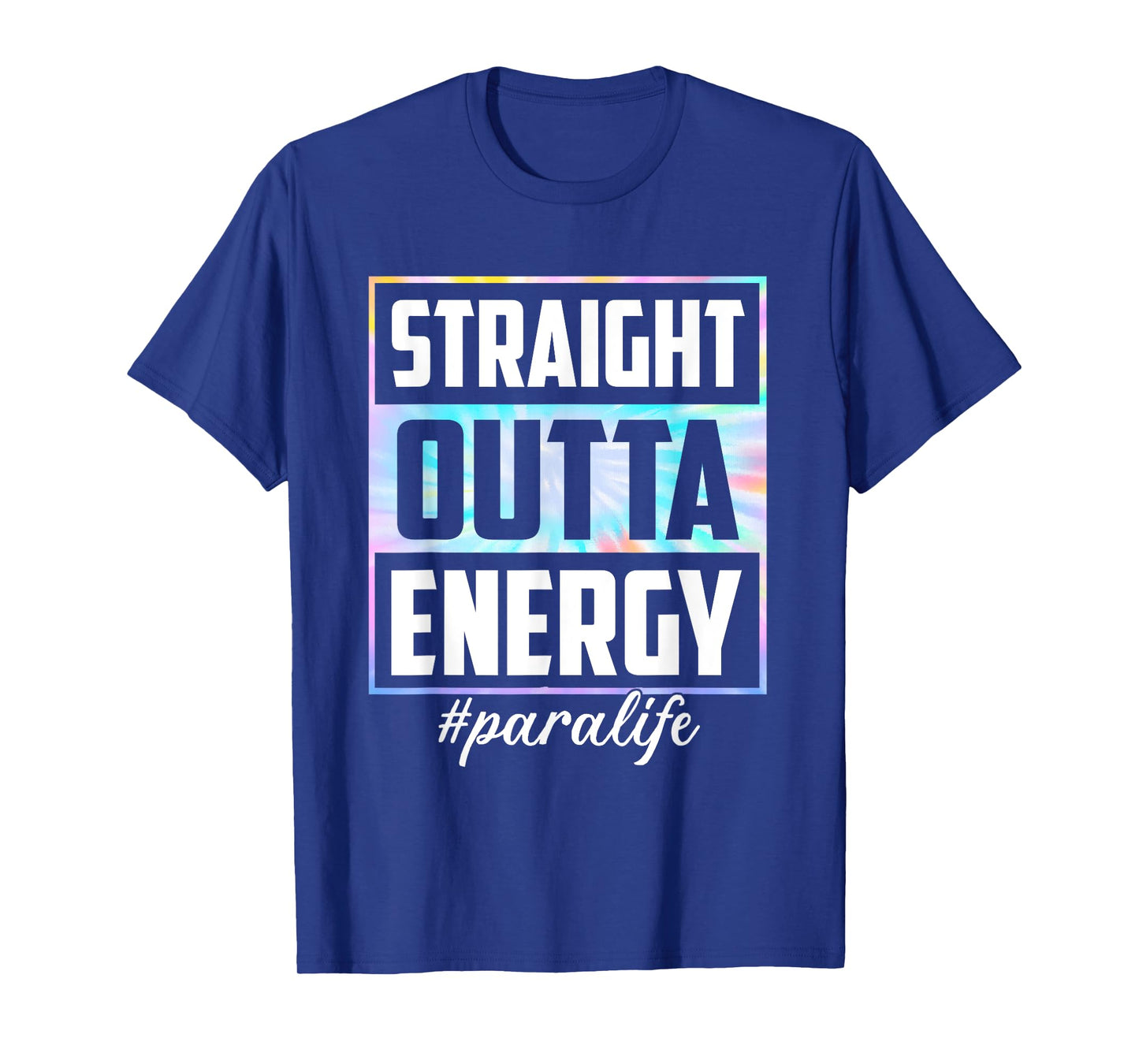 Tie Dye Straight Outta Energy Funny Para Life Womens T-Shirt