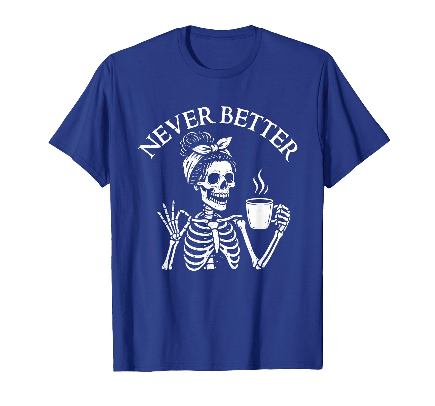 Never Better - Morning Sarcastic Coffee Lover T-Shirt