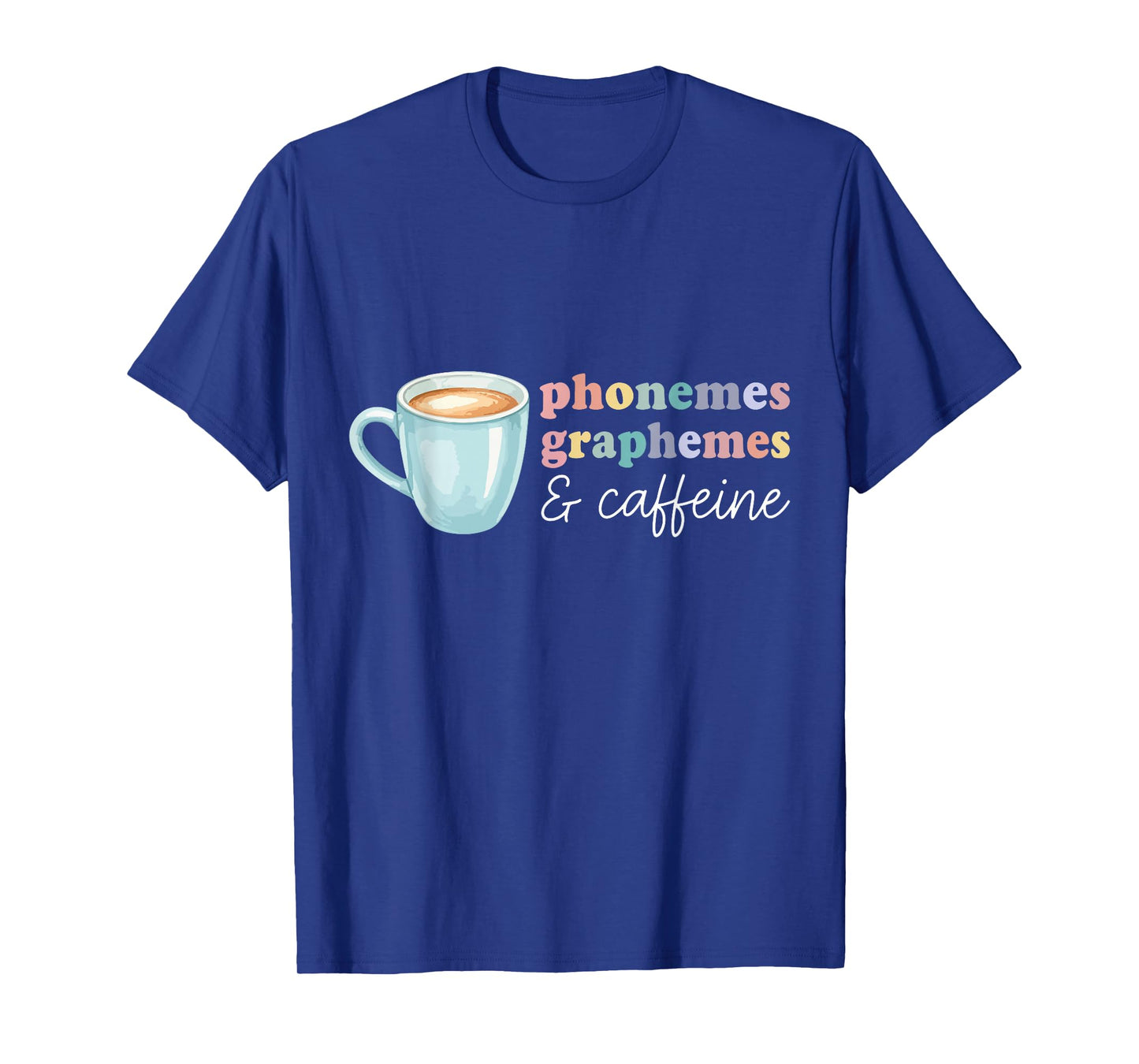 Phonemes Graphemes and Caffeine Funny Reading Teacher Coffee T-Shirt