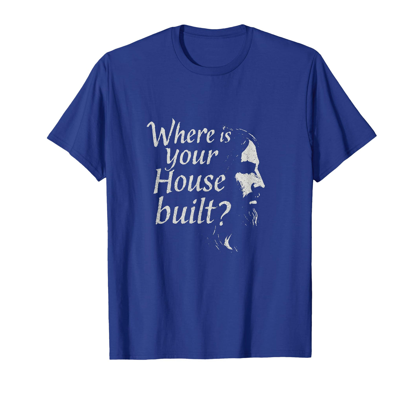 Where is Your House Built? T-Shirt