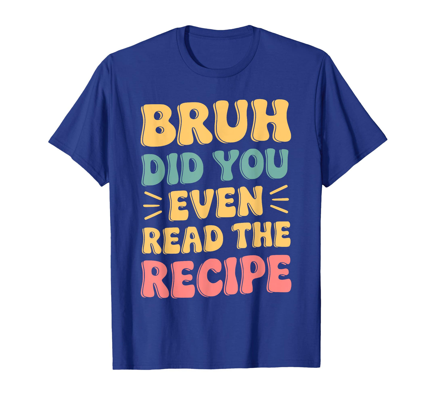 Did You Even Read The Recipe Family Consumer Science FCS T-Shirt