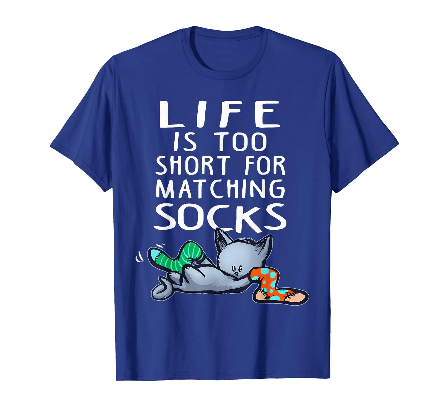 Life Is Too Short for Matching Socks Fun Tee Cats T-Shirt