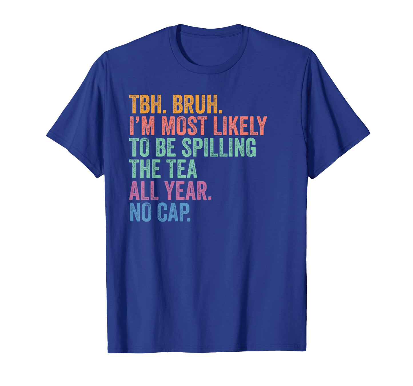 Back To School TBH Bruh Spilling The Tea All Year No Cap T-Shirt