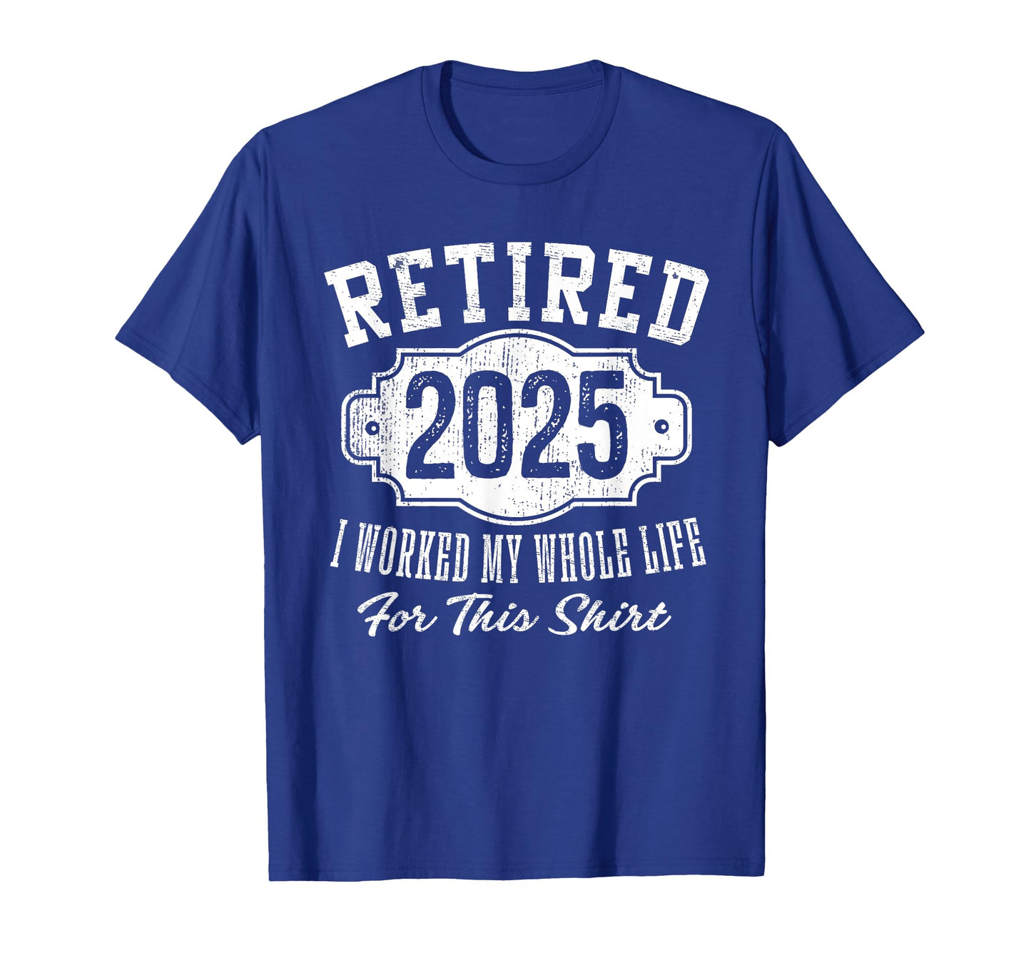 Retired 2025 I Worked My Whole Life Vintage Badge Retirement T-Shirt