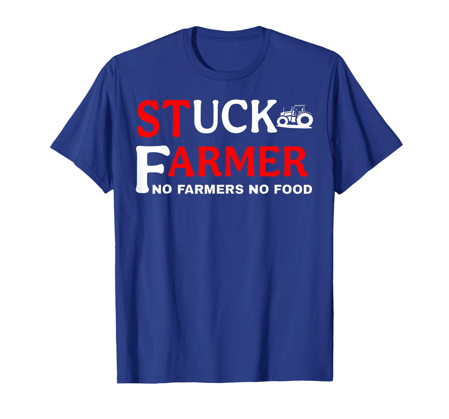 Stuck Farmer No Farmers No Food Tractor Sarcastic Humor T-Shirt