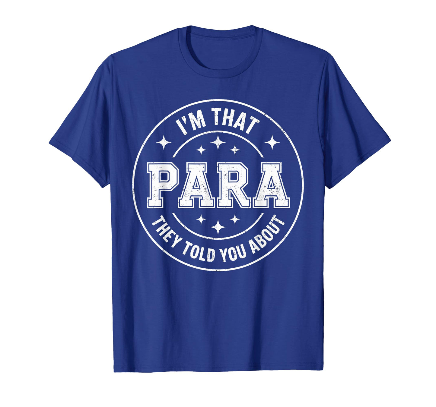 I'm That Paraprofessional They Told You About para Teacher T-Shirt