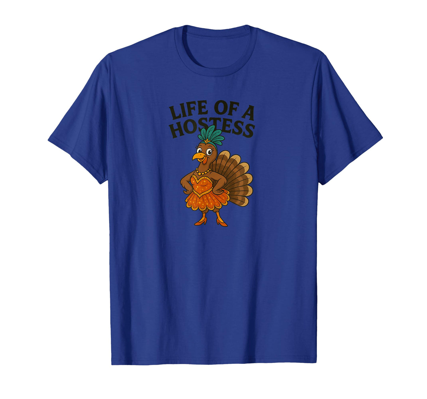 Life of a Hostess Thanksgiving Turkey Showgirl Design T-Shirt