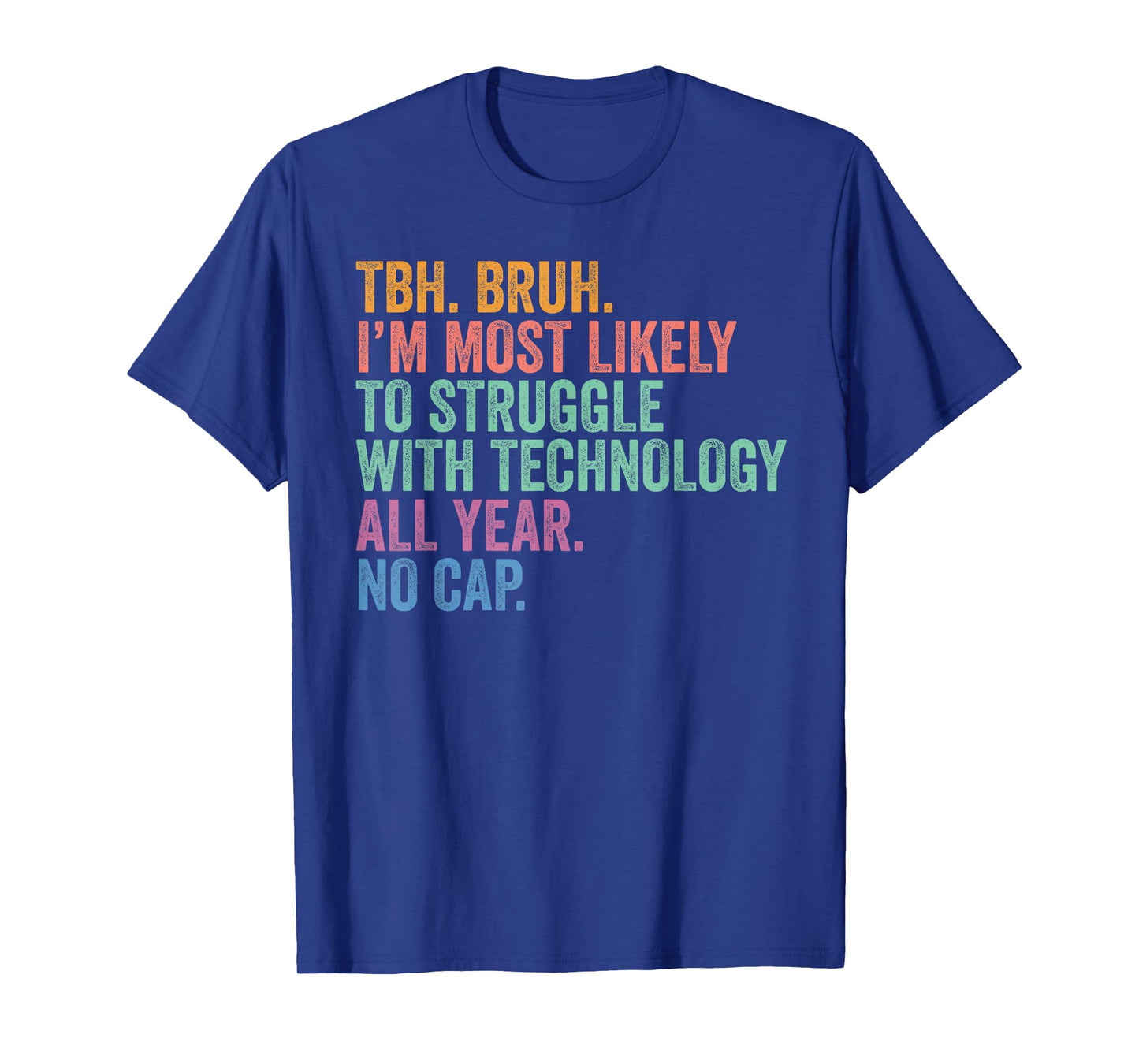 Back To School Bruh Struggle With Technology All Year No Cap T-Shirt