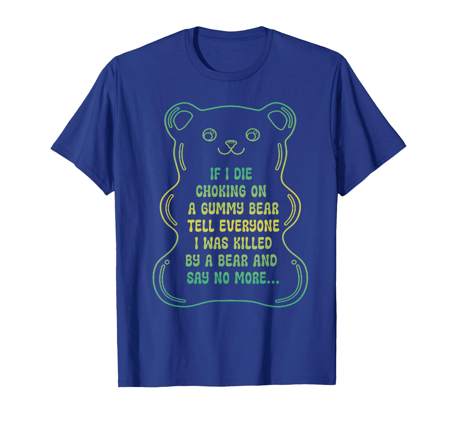 If I Die Choking On A Gummy Bear Tell Everyone T-Shirt