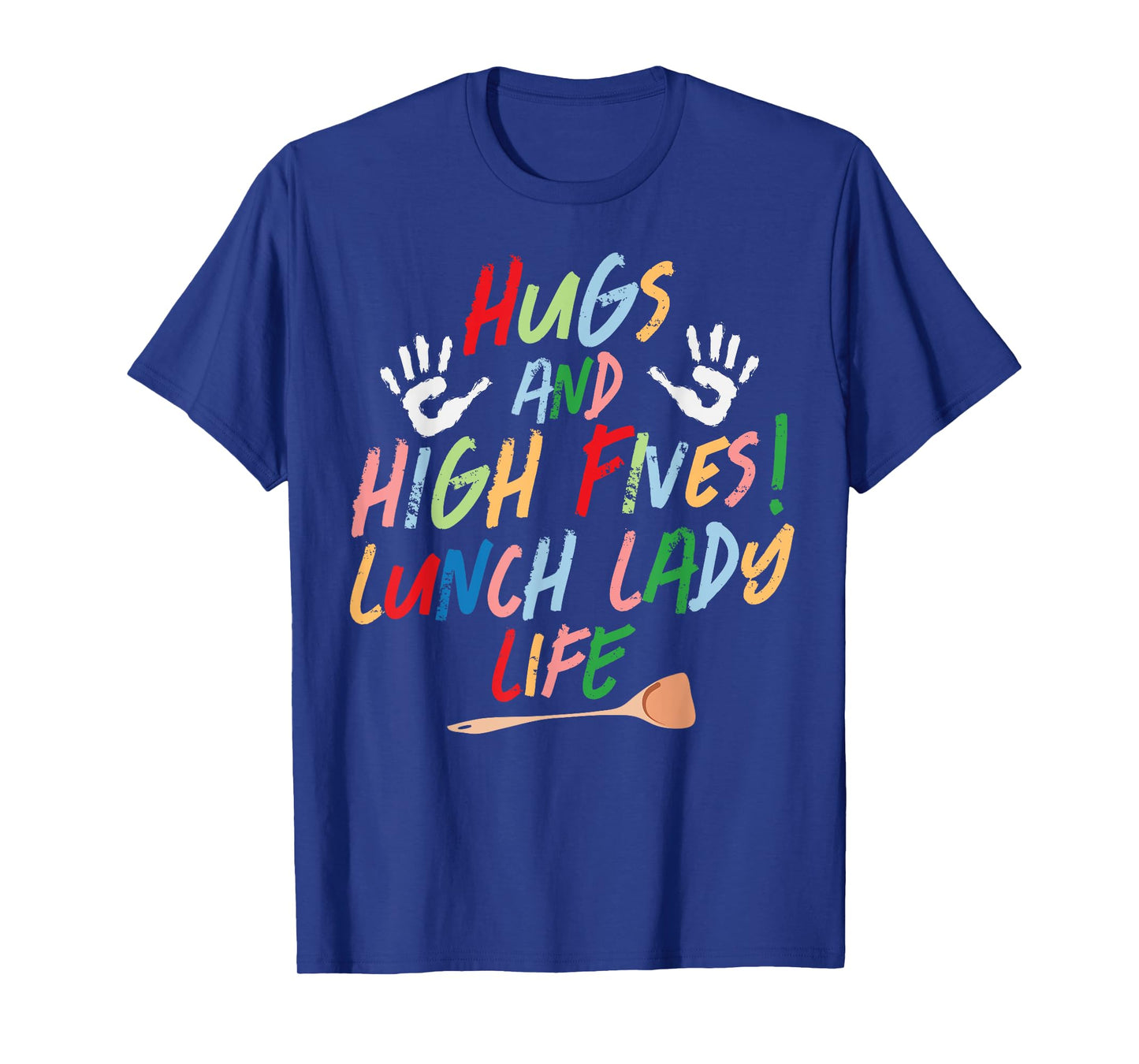 Hugs and high fives lunch lady life cafeteria worker Gifts T-Shirt