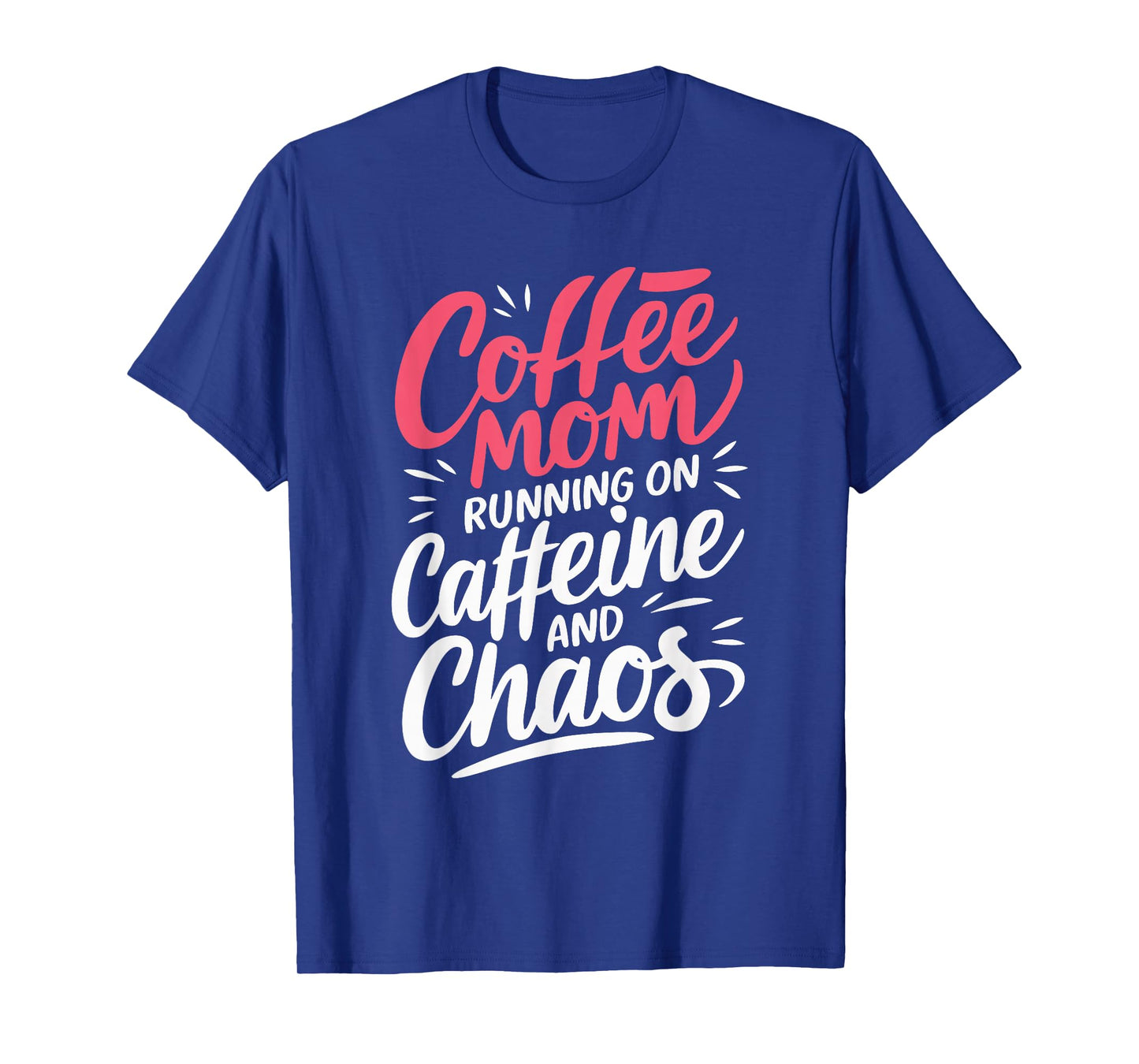 Coffee Mom Running On Caffeine And Chaos T-Shirt