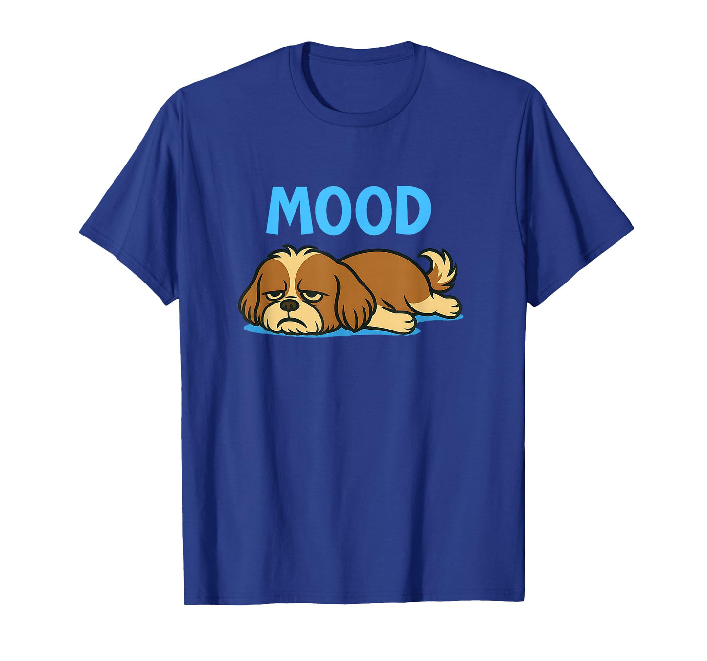 Shih Tzu Funny Lazy Dog Meme Mood Cute Humor Shirt T-Shirt