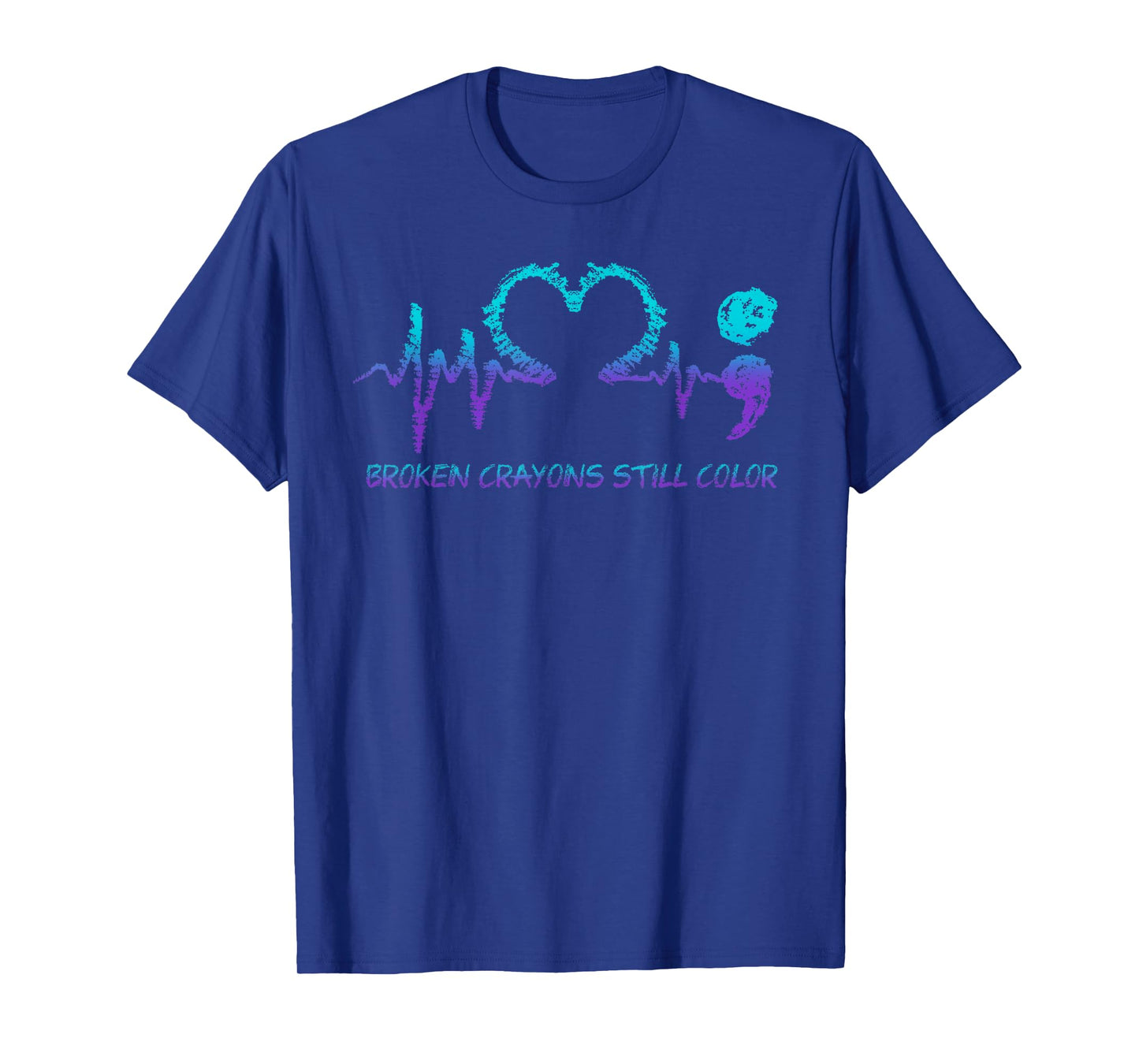 Broken Crayons Still Color Suicide Prevention Mental Health T-Shirt