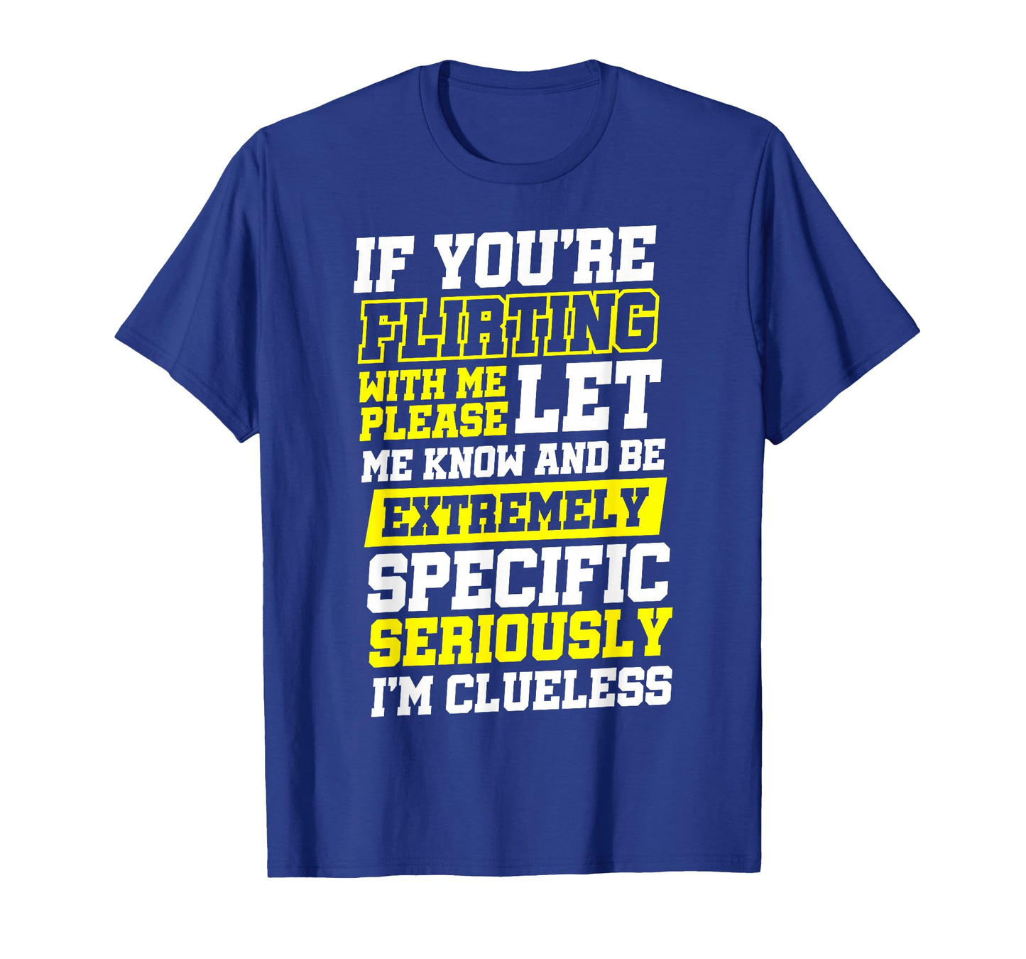 If You're Flirting With Me Please Let Me Know T-Shirt, Small, Black