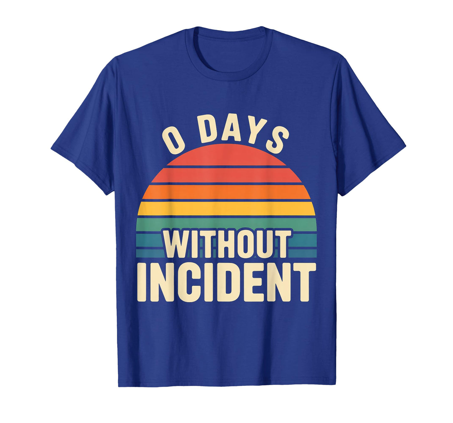 0 Days Without Incident Teacher Stress Burnout School |- T-Shirt