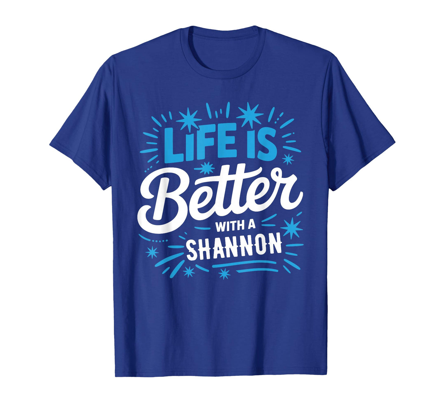 Life Is Better With A SHANNON T-Shirt Name SHANNON T-Shirt