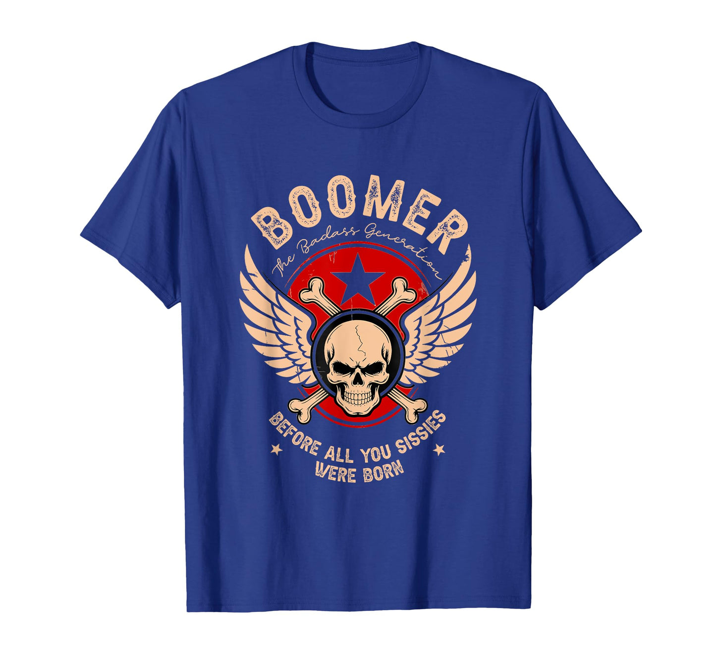Boomers Badass Generation Before All You Sissies were Born T-Shirt