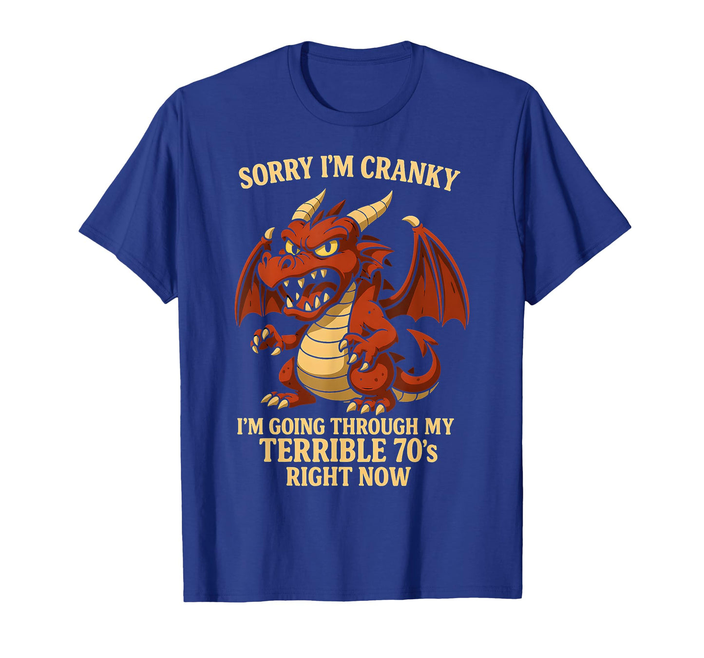 Sorry I'm Cranky I'm Going Through My Terrible 70's Now T-Shirt