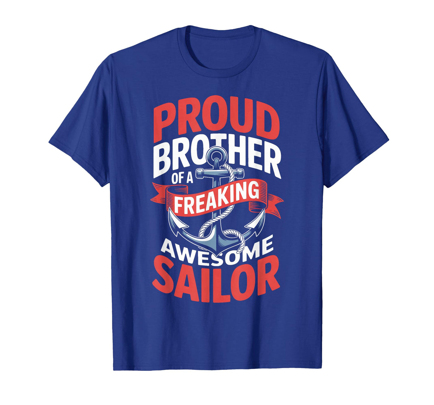 Military Support Proud Brother of A Freaking Sailor Life T-Shirt