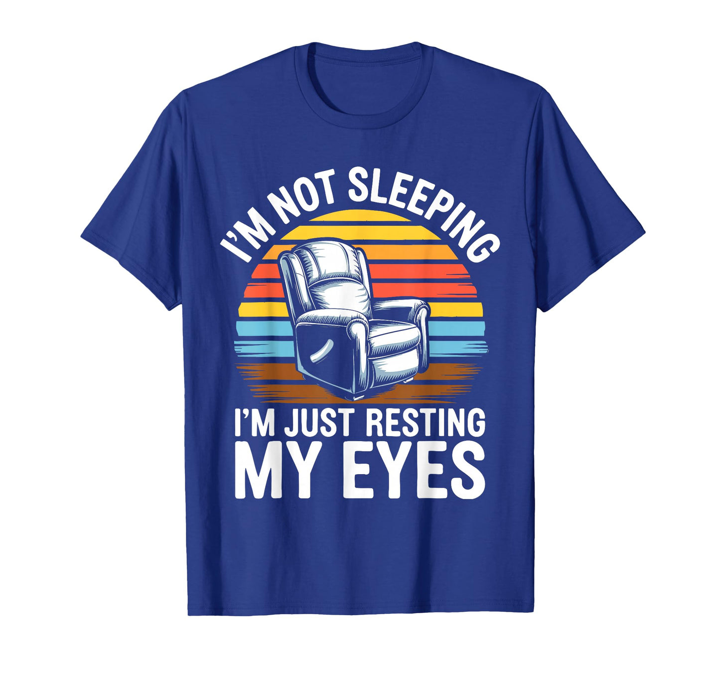 I'm Not Sleeping I'm Just Resting My Eyes Shirt Fathers Day T-Shirt