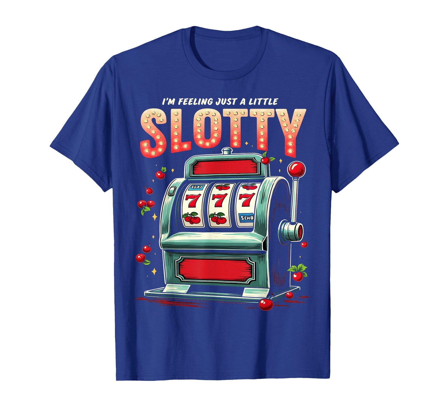 Feeling Slotty Funny Slot Machine Casino T-Shirt