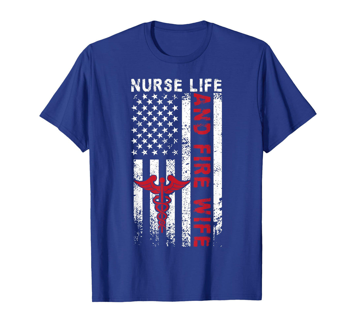 Fire Wife Nurse Life Firefighter Wife Nurse US Flag T-Shirt