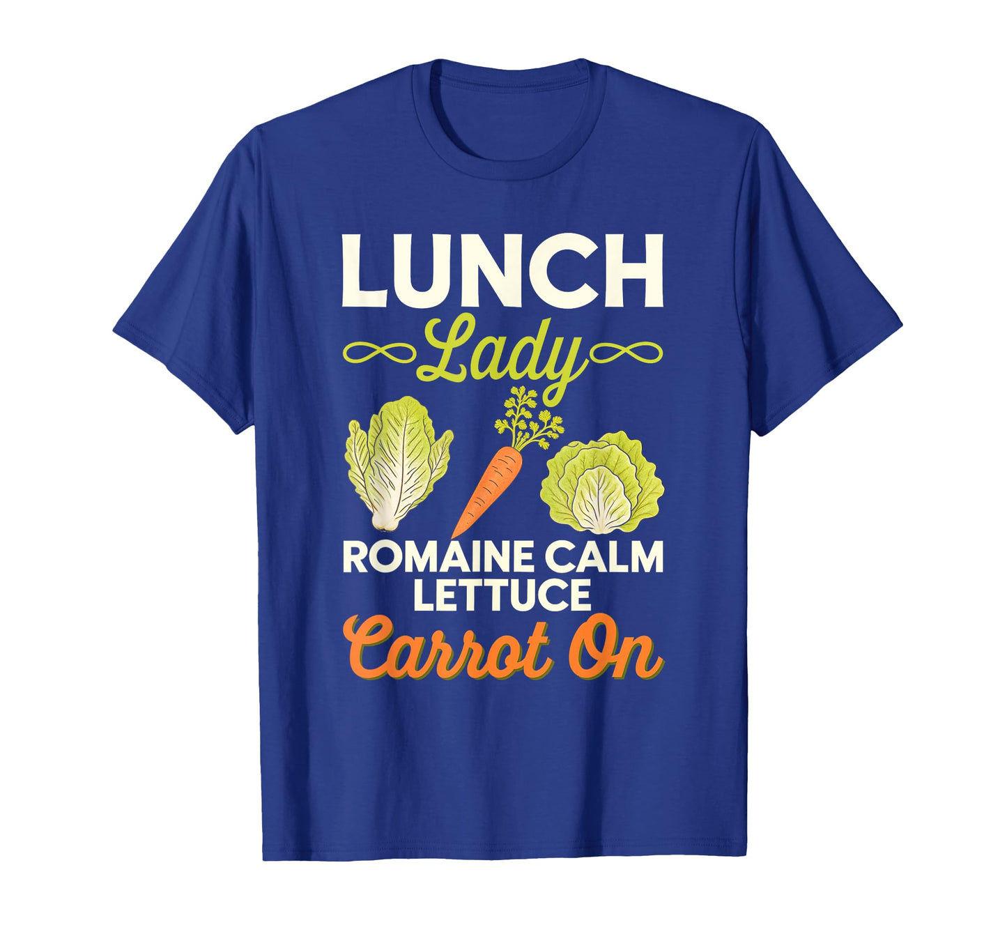 Lunch Lady Romaine Calm Carrot On Veggie Cooking T-Shirt