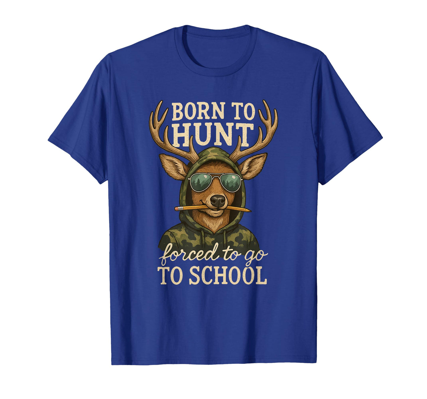 Born to Hunting Forced Go School Funny Deer T-Shirt