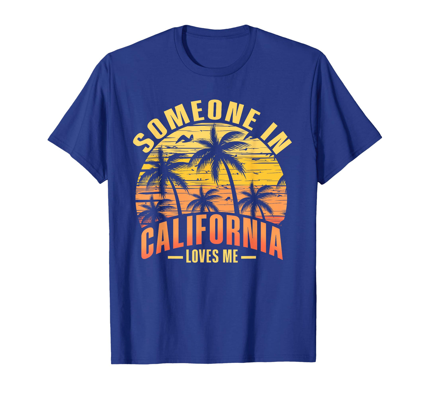 Someone In California Loves Me T-Shirt