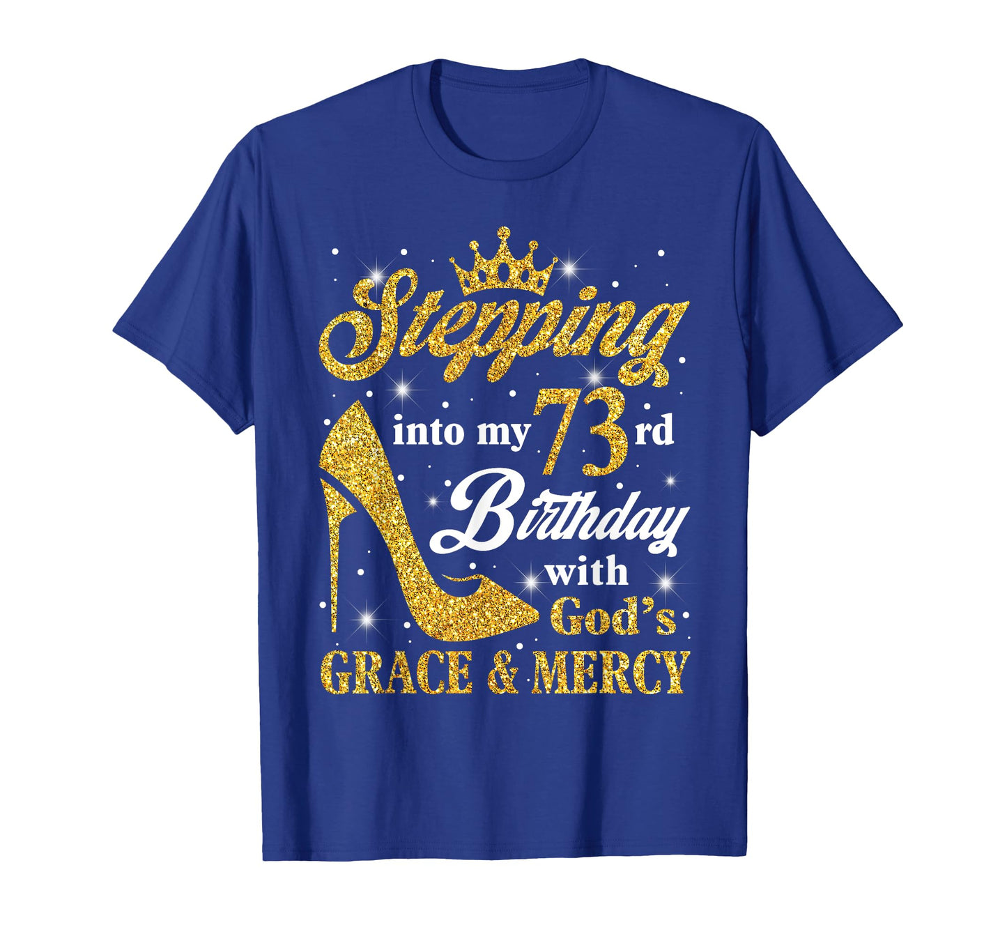 Stepping Into My 73rd Birthday With God's Grace & Mercy Bday T-Shirt