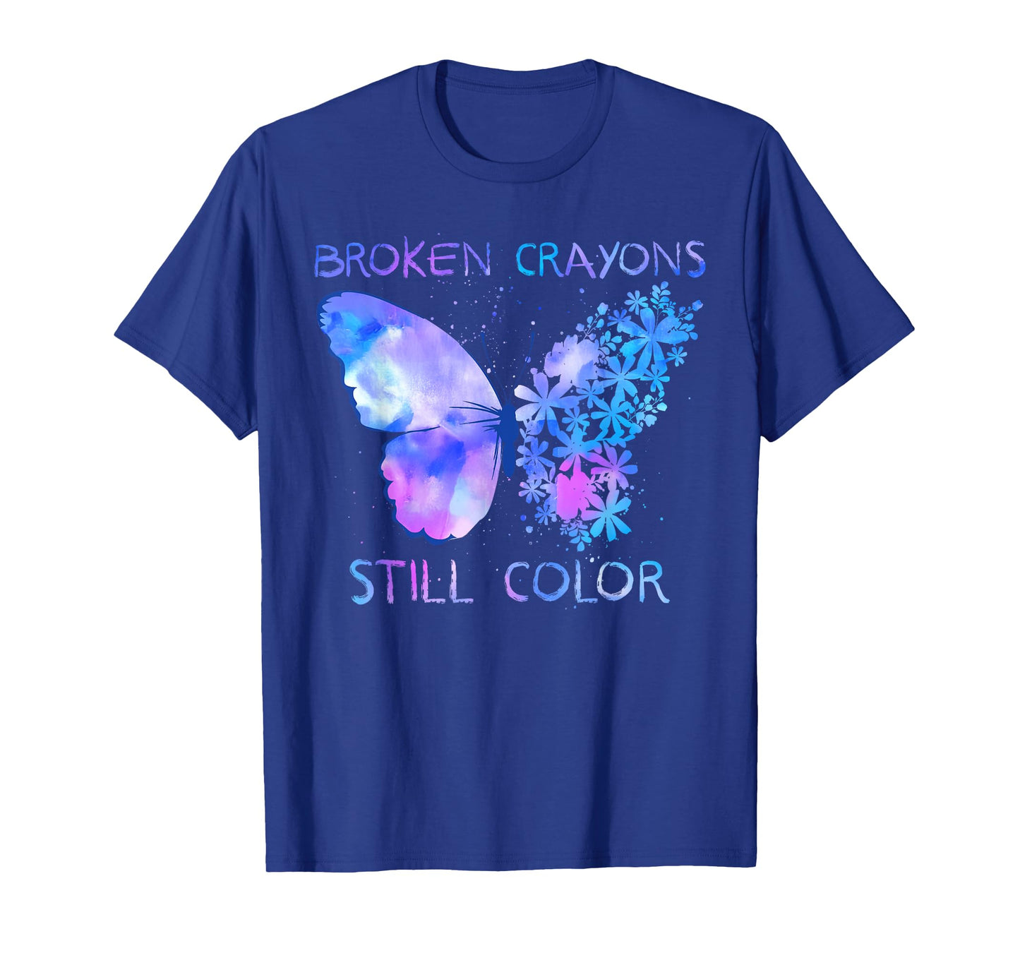 Broken Crayons Still Color Suicide Prevention Mental Health T-Shirt