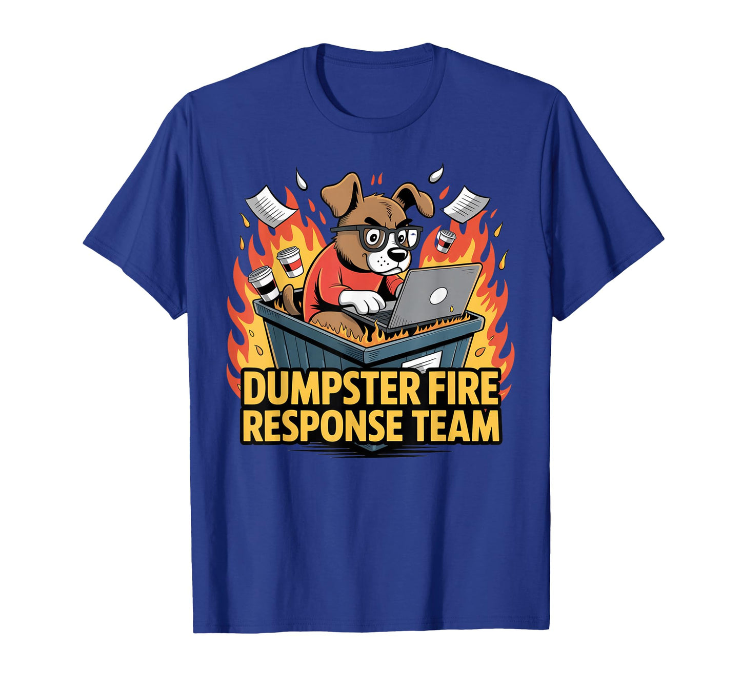 Dumpster Fire Response Team - Funny Office Chaos Dog Meme T-Shirt