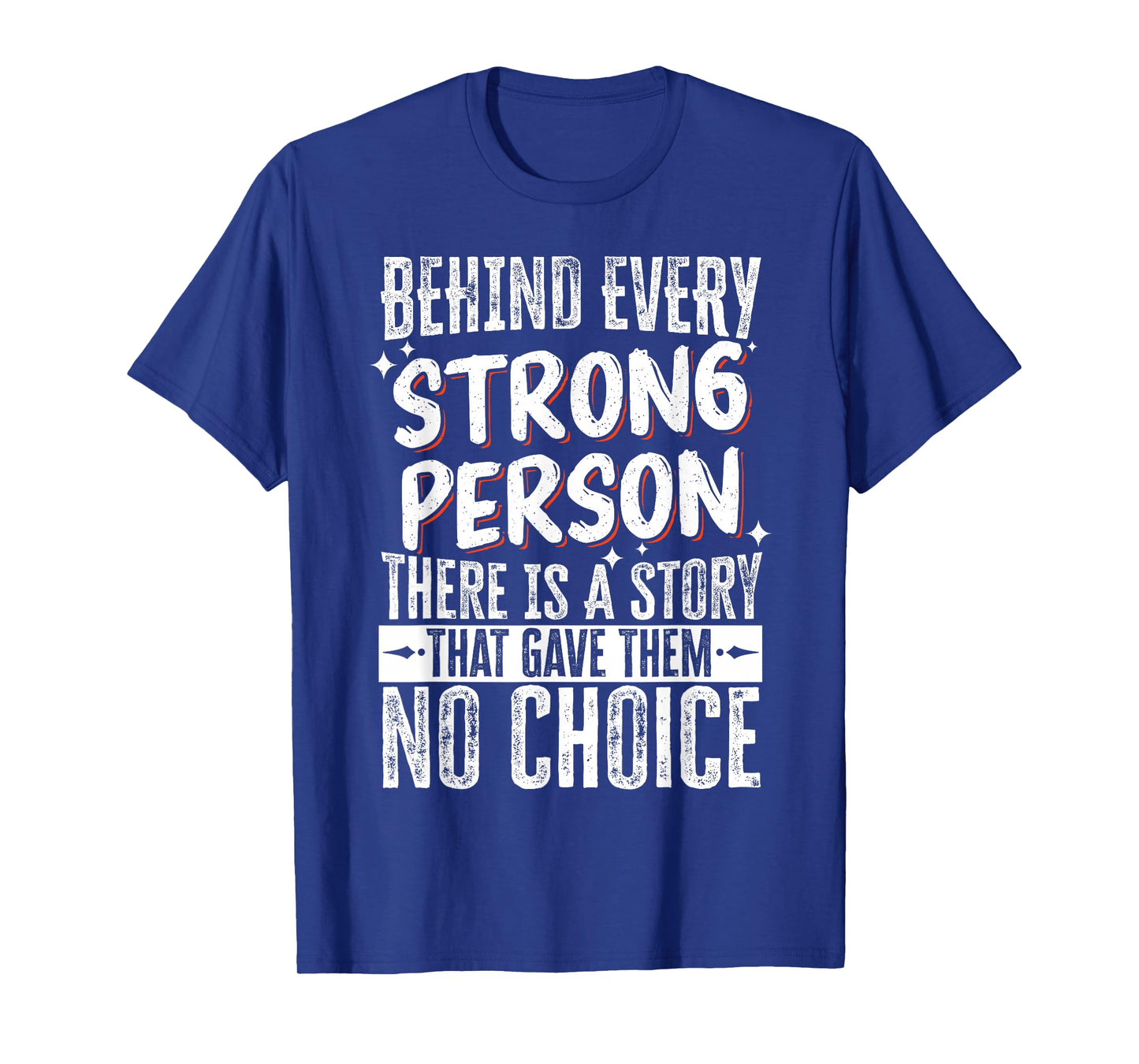 Behind Every Strong Person There Is A Story T-Shirt