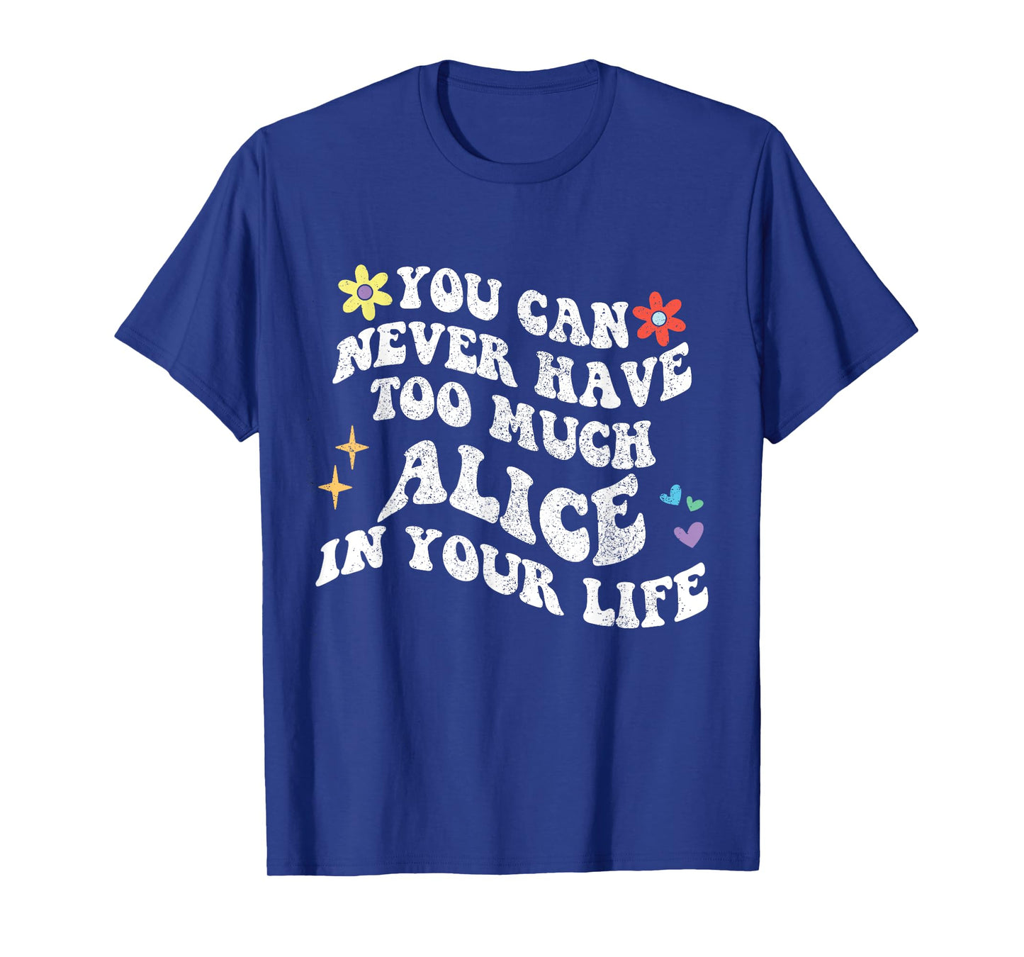 Retro Groovy You Can Never Have Too Much ALICE In Your Life T-Shirt