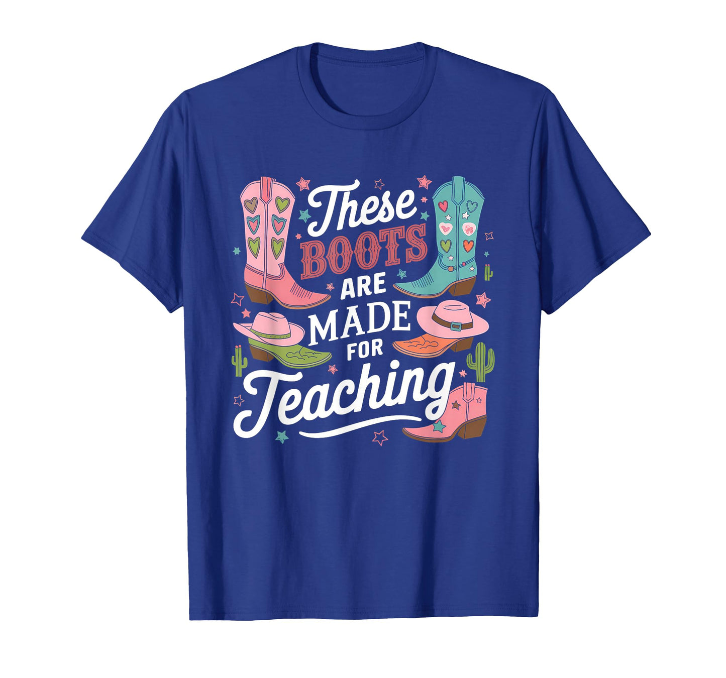 These Boots Are Made Teaching Western Cowboy Funny Teacher T-Shirt