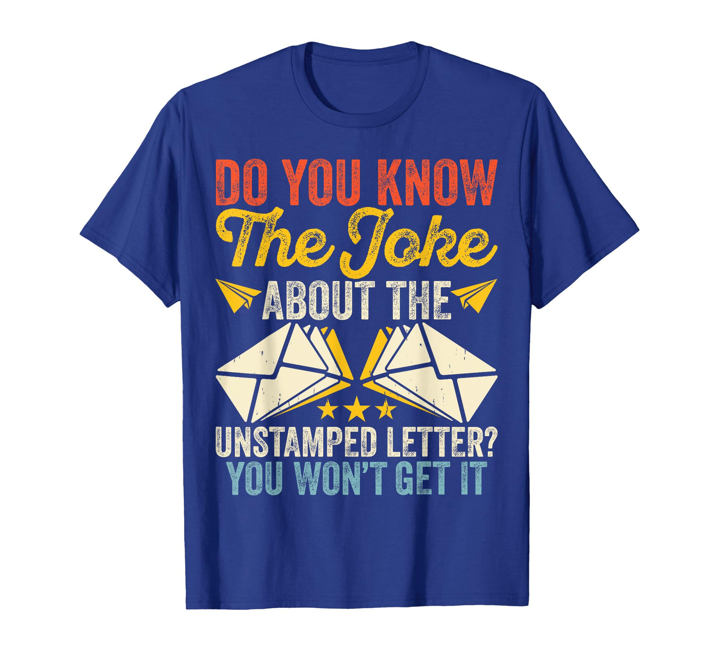 Do You Know The Joke About The Unstamped Letter? You Won't T-Shirt