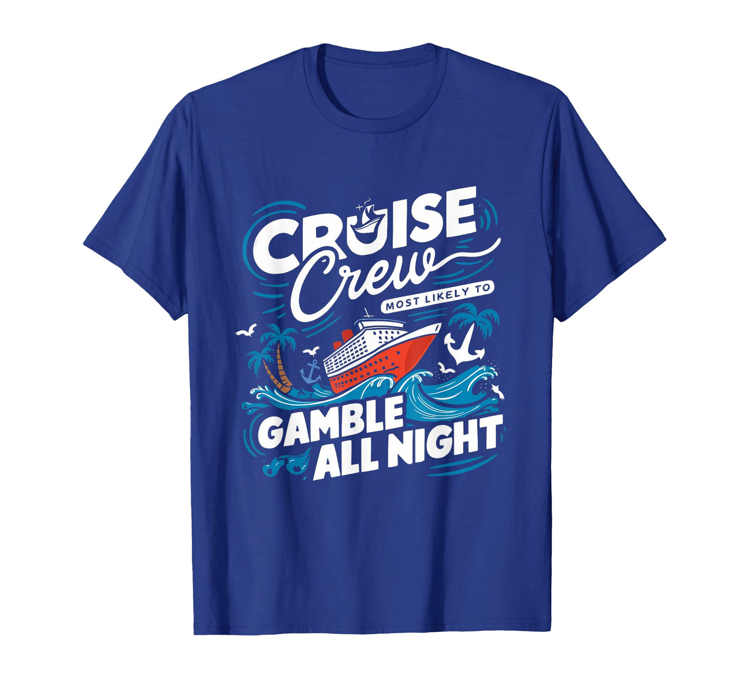 Cruise Crew Gamble All Night Funny Cruise Nightlife Gambling T-Shirt