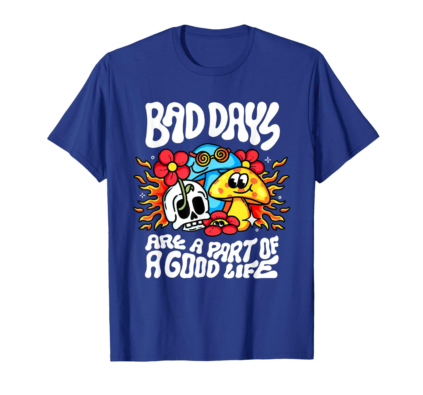 Bad Day Are A Part Of A Good Life T-Shirt