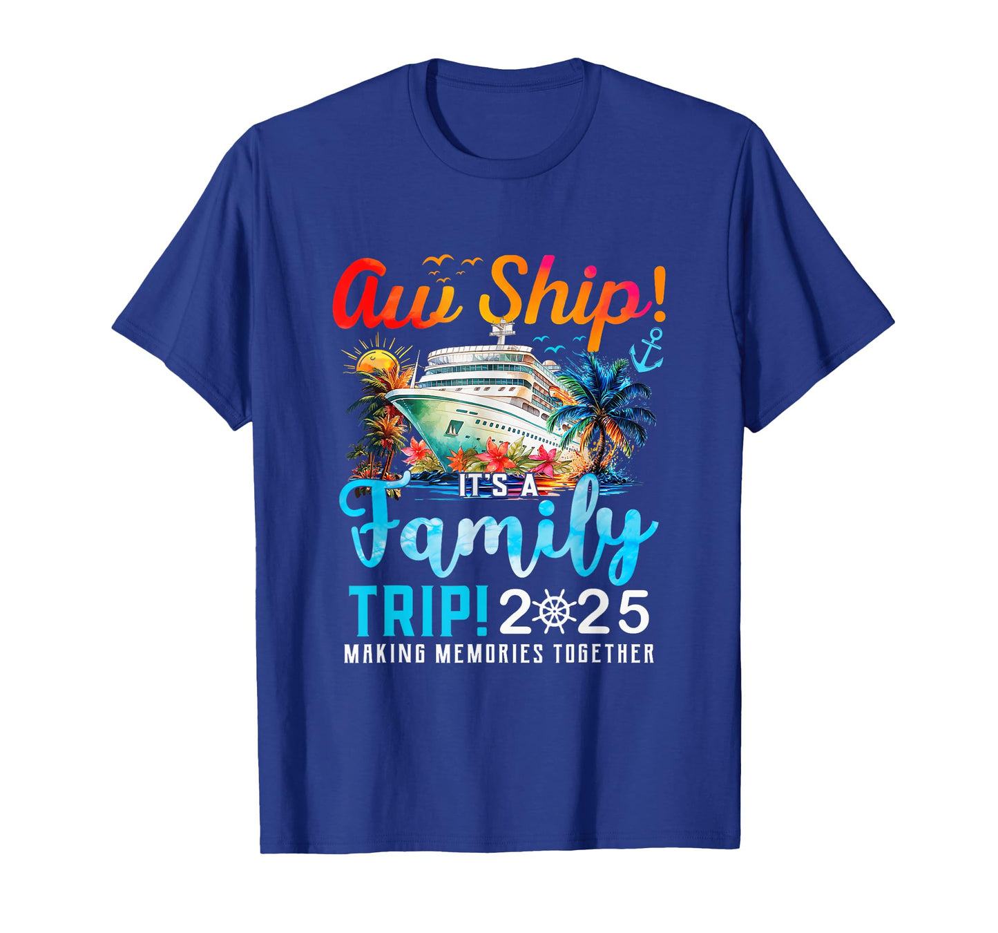 Aw Ship It's A Family Trip 2025 Family Matching Cruise Trip T-Shirt