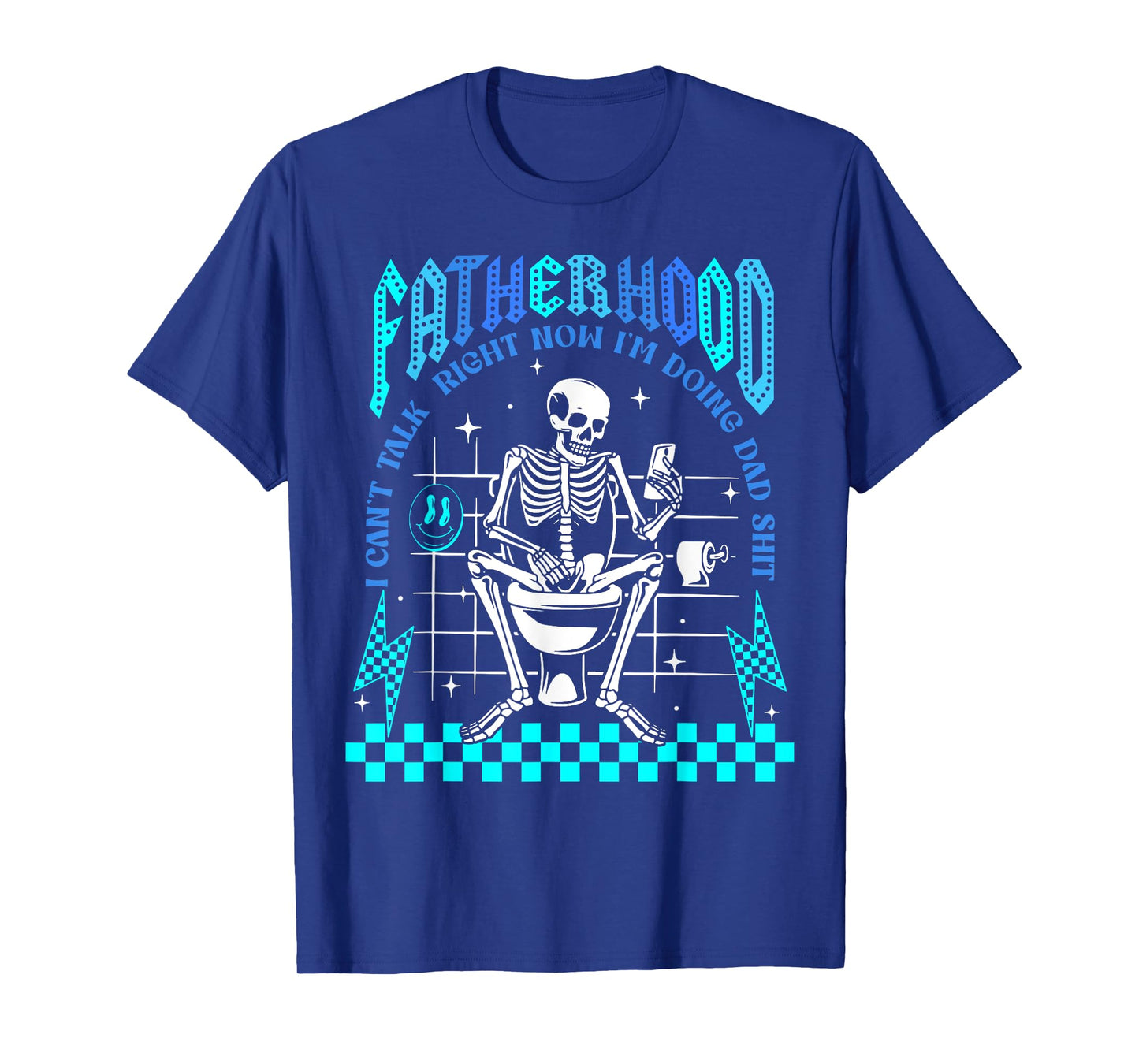 Fatherhood I Can't Talk Right Now I'm Doing Dad Shit T-Shirt