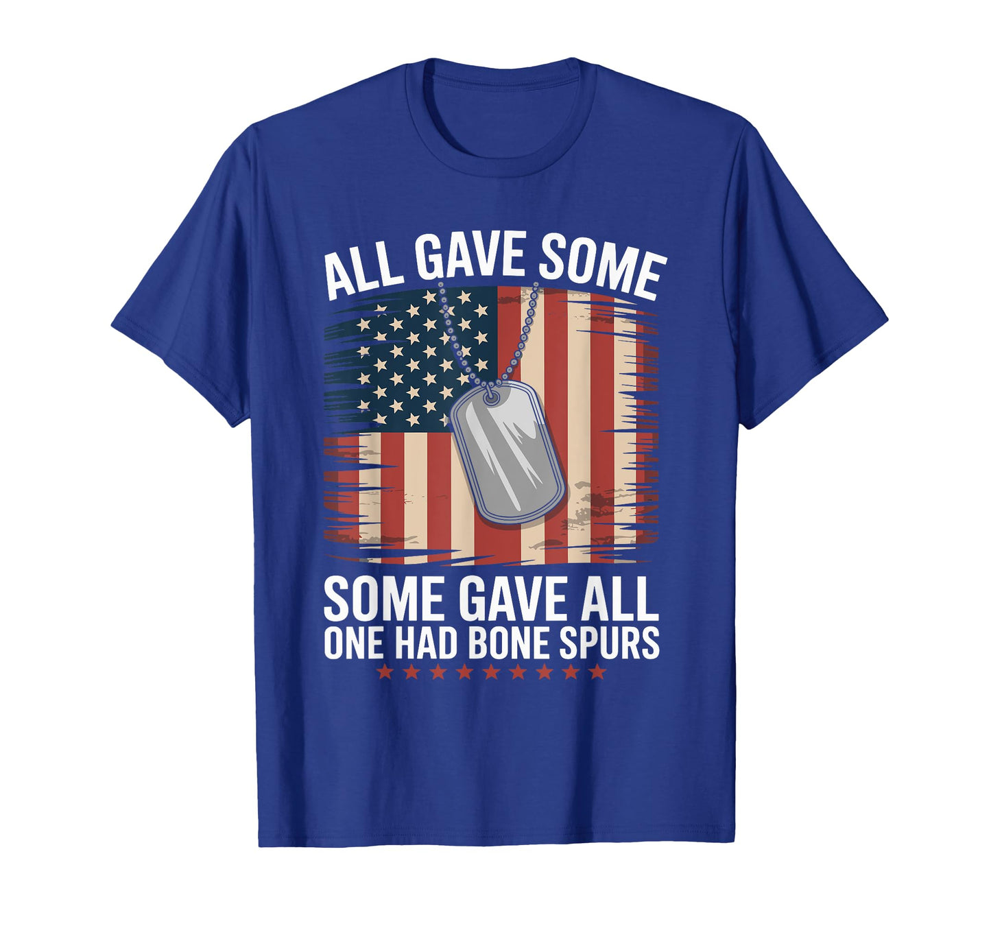 All Gave Some Some Gave All One Had Bone Spurs Army Veteran T-Shirt