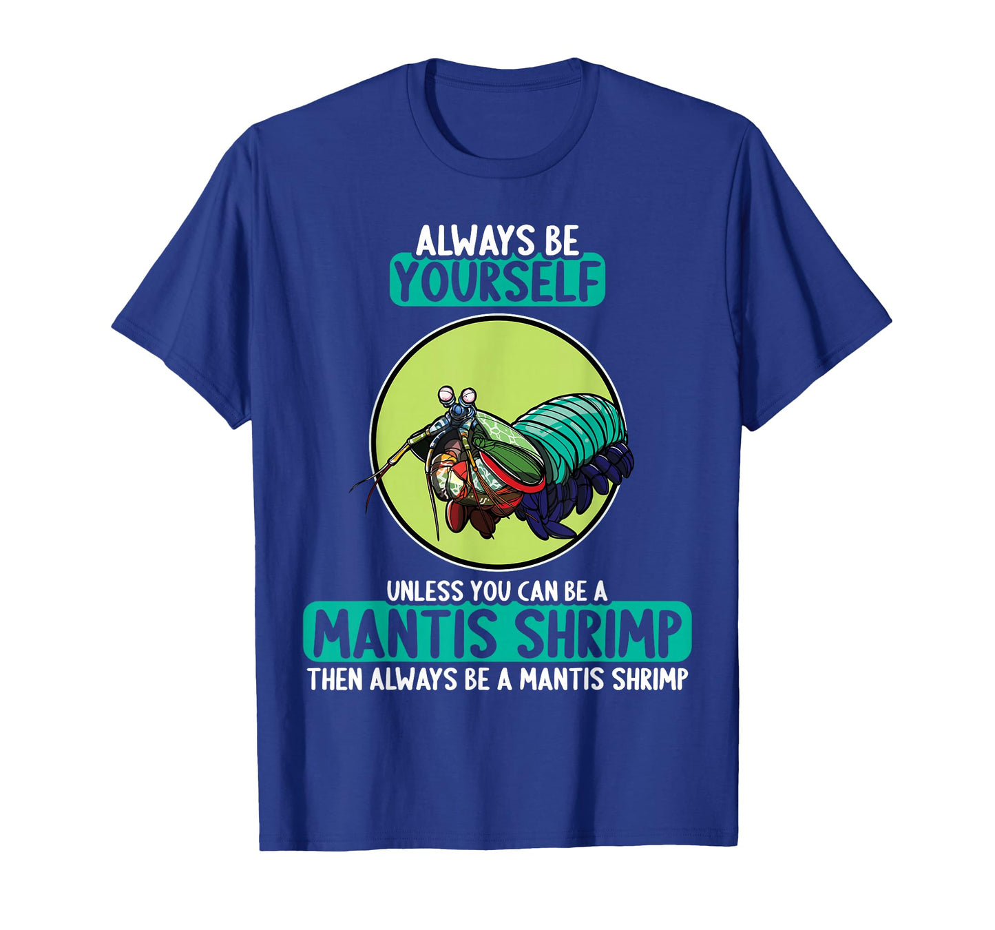 Mantis Shrimps Mantis Shrimp T-Shirt