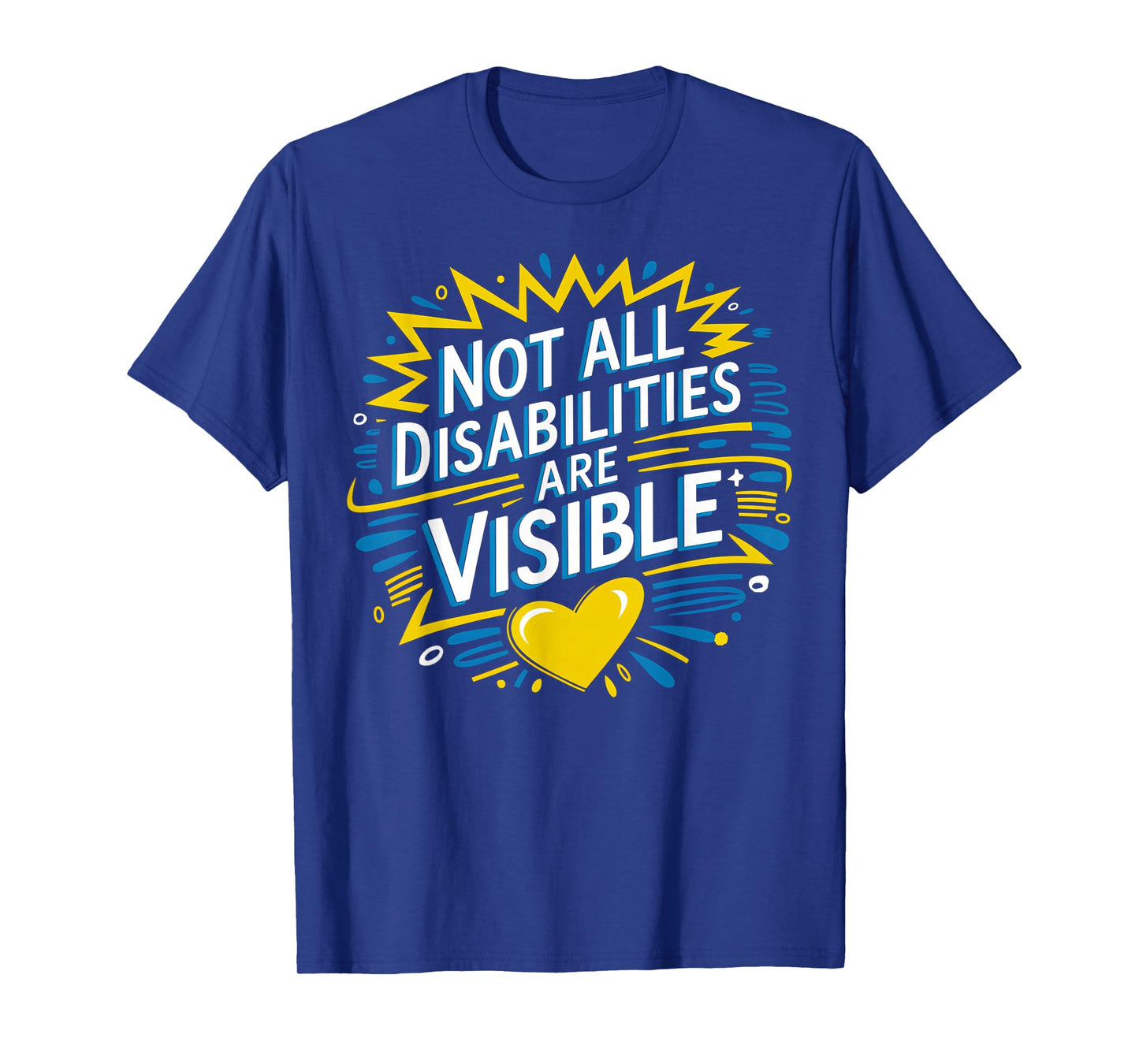 Not All Disabilities Are Visible Cool Invisible Disability T-Shirt